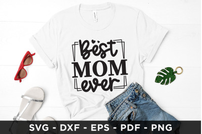 Best Mom Ever, Mother&#039;s Day SVG File