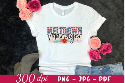 Meltdown Manager - Mothers Day Sublimation