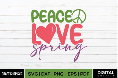 Peace Love Spring SVG, Spring Quote Cut Files