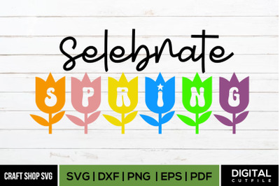 Selebrate Spring, Spring Quote SVG
