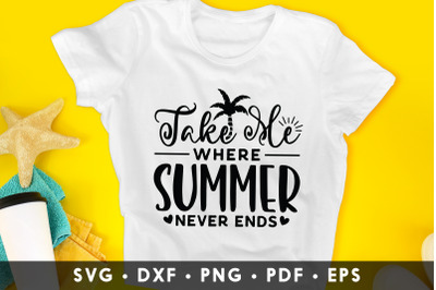 Take Me Where Summer Never Ends SVG