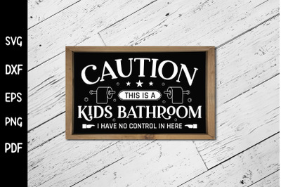 Caution Kids Bathroom, Funny Bathroom Sign SVG