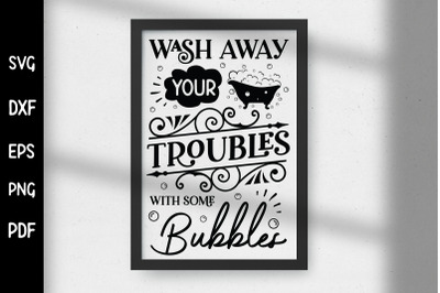 Wash Away Your Troubles, Funny Bathroom Sign SVG