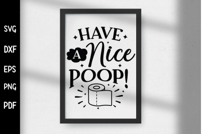 Have a Nice Poop, Funny Bathroom Sign SVG