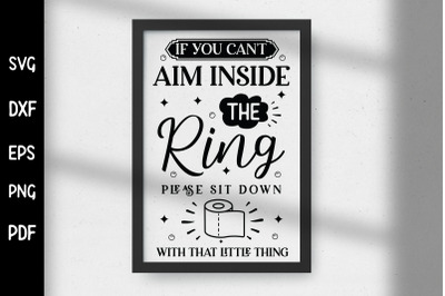 If You Can&#039;t Aim inside the Ring - Funny Bathroom Sign SVG