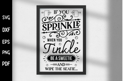 If You Sprinkle -  Funny Bathroom Sign SVG