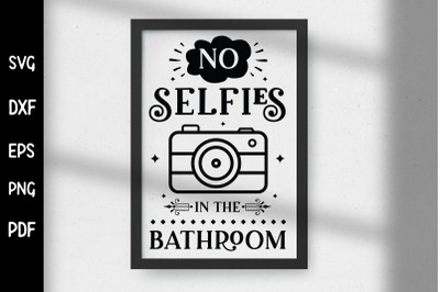 Funny No Selfies in the Bathroom Sign SVG