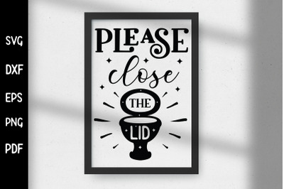 Please Close the Lid, Funny Bathroom Sign SVG