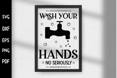 Wash Your Hands No Seriously, Funny Bathroom SVG