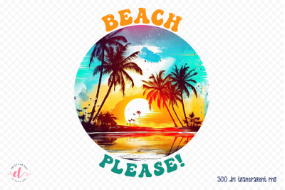 Beach Please - Summer Sublimation Design