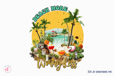 Beach More Worry Less - Summer Sublimation