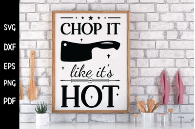 Chop It Like It&#039;s Hot, Funny Kitchen SVG