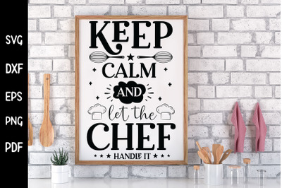 Keep Calm and Let the Chef Handle It, Funny Kitchen SVG