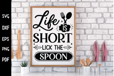 Life is Short Lick the Spoon - Funny Kitchen SVG