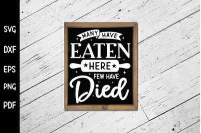 Many Have Eaten Here Few Have Died, Funny Kitchen SVG