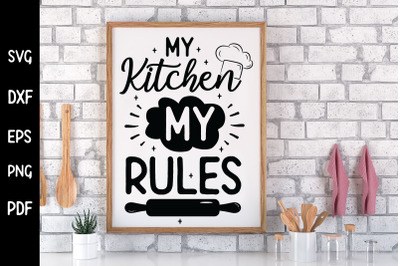 Funny My Kitchen My Rules Sign SVG