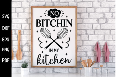 Funny No Bitchin in My Kitchen Sign SVG