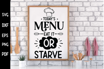 Today&#039;s Menu Eat It or Starve - Funny Kitchen SVG