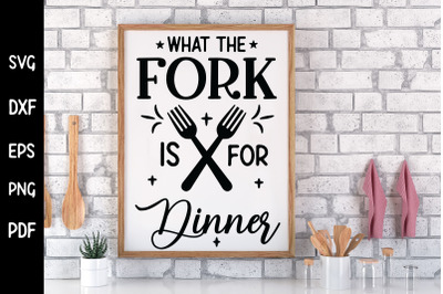 What the Fork is for Dinner, Funny Kitchen SVG