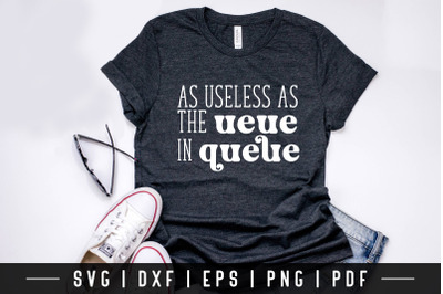 As Useless As the Ueue in Queue&2C; Funny Quote SVG