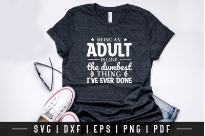 Being An Adult - Funny Quote SVG