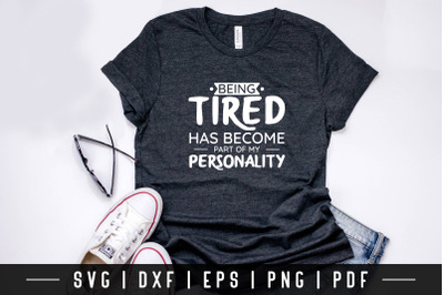 Being Tired Has Become Part of My Personality, Funny Quote SVG