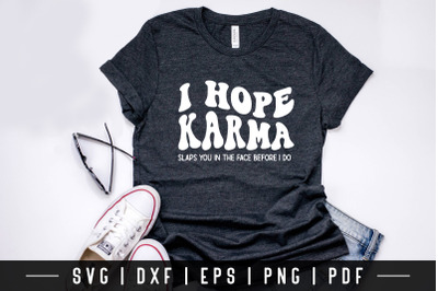 I Hope Karma Slaps You - Funny Quote SVG Design