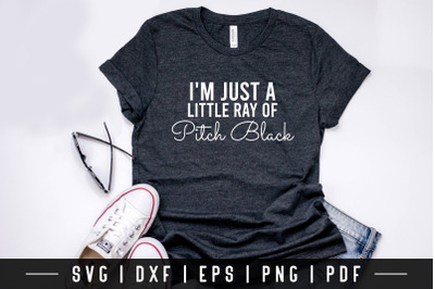 I&#039;m Just a Little Ray of Pitch Black, Funny Quote SVG