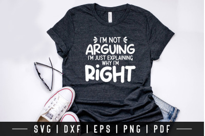 I&#039;m Not Arguing - Funny Quote SVG File