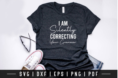 I&#039;m Silently Correcting Your Grammar, Funny Quote SVG