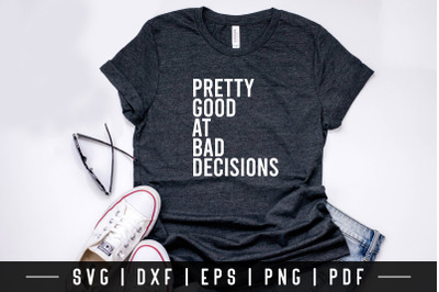 Pretty Good At Bad decisions, Funny Quote SVG File