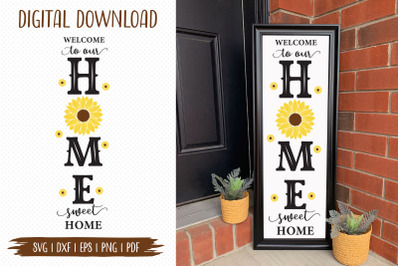 Welcome to Our Home Sweet Home - Sunflower Porch Sign SVG
