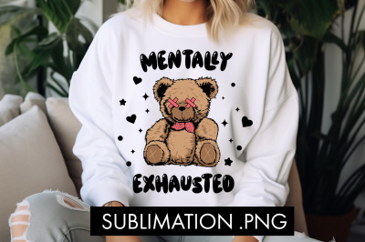 Mentally Exhausted PNG Sublimation