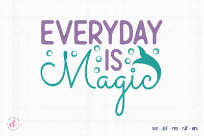 Everyday is Magic&2C; Mermaid SVG