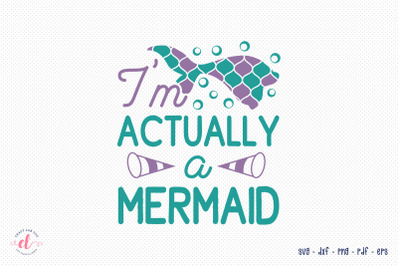Mermaid SVG | I&amp;&23;039;m Actually a Mermaid