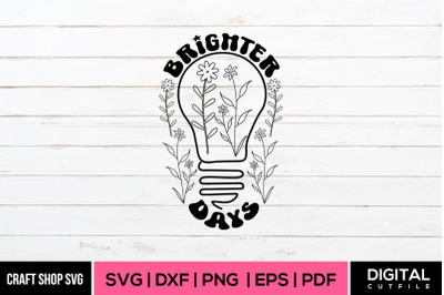 Brighter Days SVG&2C; Wild Life SVG&2C; Flower SVG