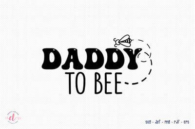 Father&#039;s Day SVG, Daddy to Bee SVG