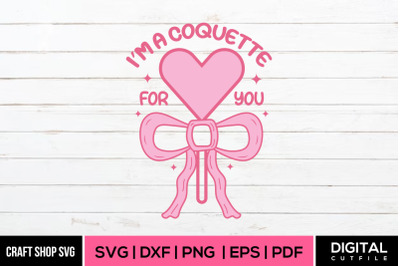 I&#039;m A Coquette For You SVG, Coquette PNG