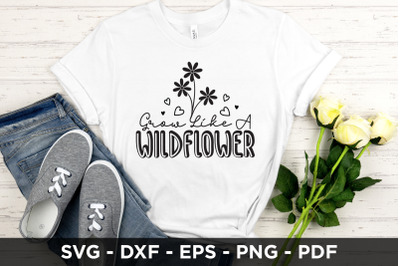 Grow Like a Wildflower SVG | Flower SVG