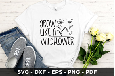 Grow Like a Wildflower, Wildflower Quote SVG