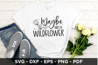 Maybe She&#039;s a Wildflower Quote SVG, Flower SVG