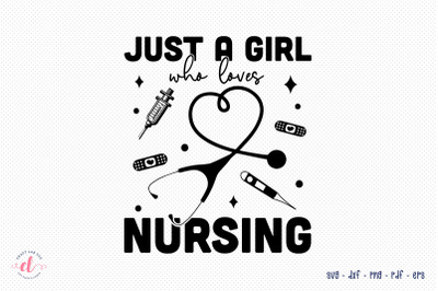 Just a Girl Who Loves Nursing&2C; Nurse SVG