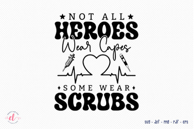 Not All Heroes Wear Caps | Nurse SVG