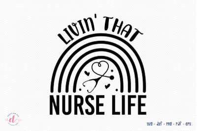 Livin That Nurse Life SVG Cut File