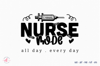 Nurse Mode All Day Every Day SVG