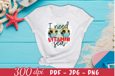 I Need Vitamin Sea - Beach Sublimation Design