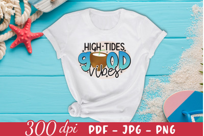 High Tides Good Vibes, Beach Sublimation Design