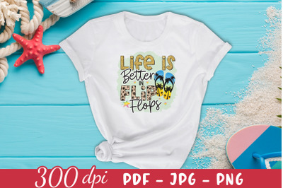 Life is Better in Flip Flops, Beach PNG Sublimation