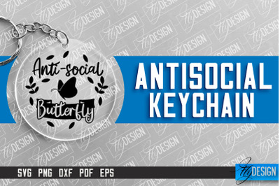 Antisocial Quotes Keychain | Sassy Design | Introvert Quotes | SVG