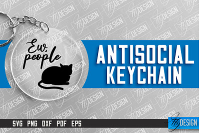 Antisocial Quotes Keychain | Sassy Design | Introvert Quotes | SVG